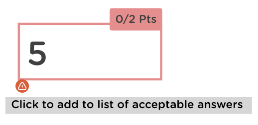 Student response marked incorrect with a triangle icon next to the answer, showing where to click to add the response to acceptable answers.
